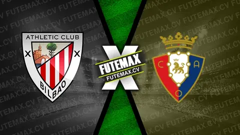 Assistir Athletic Bilbao x Osasuna ao vivo online HD 16/01/2025