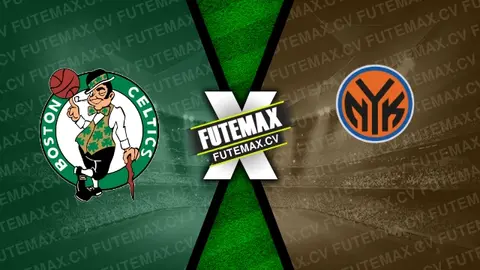 Assistir Boston Celtics x New York Knicks ao vivo 22/10/2024 grátis