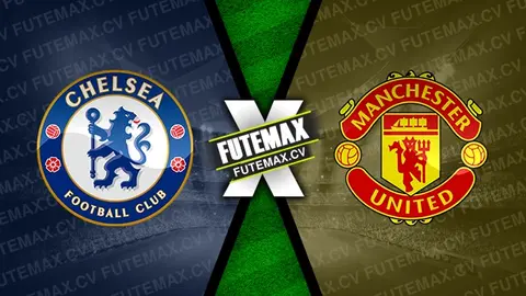 Assistir Chelsea x Manchester United ao vivo online 24/11/2024