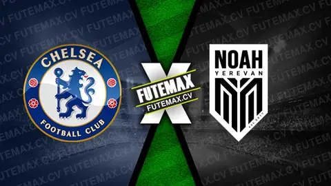 Assistir Chelsea x Noah ao vivo 07/11/2024 online