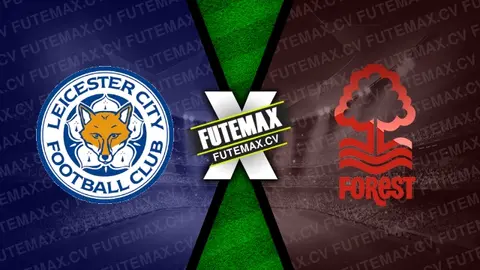 Assistir Leicester x Nottingham Forest ao vivo HD 25/10/2024