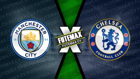 Assistir Manchester City x Chelsea ao vivo online 25/01/2025