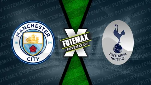 Assistir Manchester City x Tottenham ao vivo online 23/11/2024