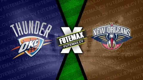 Assistir Oklahoma City Thunder x New Orleans Pelicans ao vivo 13/11/2024 grátis