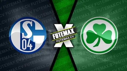 Assistir Schalke 04 x Greuther Furth ao vivo 26/10/2024 online