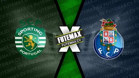 Assistir Sporting x Porto ao vivo online HD 07/01/2025