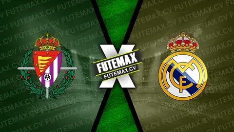 Assistir Valladolid x Real Madrid ao vivo online HD 25/01/2025