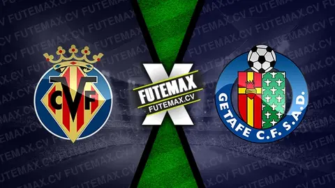 Assistir Villarreal x Getafe ao vivo 20/10/2024 grátis